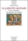 La Paternità spirituale. Il vero gnostico nel pensiero di Evagrio La Paternità spirituale. Il vero gnostico nel pensiero di Evagrio