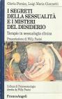 I segreti della sessualit� e i misteri del desiderio. Terapie in sessuologia clinica