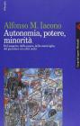 Autonomia, potere, minorit�. Del sospetto, della paura, della meraviglia, del guardare con altri occhi