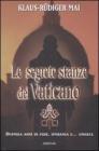 Le segrete stanze del Vaticano. Duemila anni di fede, speranza e... omert�