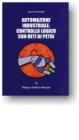 Automazione industriale: controllo logico con reti di Petri Automazione industriale: controllo logico con reti di Petri