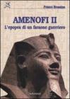 Amenofi II. L'epopea di un faraone guerriero Amenofi II. L'epopea di un faraone guerriero