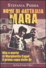 Nome di battaglia Mara. Vita e morte di Margherita Cagol il primo capo delle Br Nome di battaglia Mara. Vita e morte di Margherita Cagol il primo capo delle Br