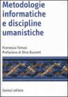 Metodologie informatiche e discipline umanistiche Metodologie informatiche e discipline umanistiche