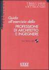 Guida all'esercizio della professione di architetto e ingegnere. Con CD-ROM Guida all'esercizio della professione di architetto e ingegnere. Con CD-ROM