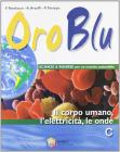 Oro blu. Tomo C: Il corpo umano, l'elettricit�, le onde. Per la Scuola media