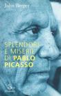 Splendori e miserie di Pablo Picasso Splendori e miserie di Pablo Picasso