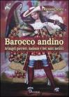 Barocco andino. Arcangeli guerrieri, madonne e dee, santi meticci Barocco andino. Arcangeli guerrieri, madonne e dee, santi meticci