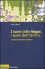 I suoni delle lingue, i suoni dell'italiano. Introduzione alla fonetica I suoni delle lingue, i suoni dell'italiano. Introduzione alla fonetica