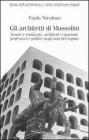 Gli architetti di Mussolini. Scuole e sindacato, architetti e massoni, professori politici negli anni del regime