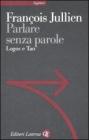 Parlare senza parole. Logos e Tao Parlare senza parole. Logos e Tao