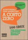 Agriturismo. Fare marketing a costo zero. 100 idee per sviluppare l'attivit� della tua azienda