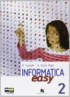 Informatica easy. Con espansione online. Per le Scuole superiori vol.2