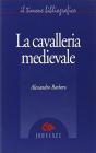 La cavalleria medievale La cavalleria medievale