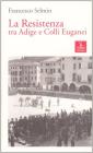 La Resistenza tra Adige e Colli Euganei