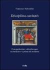 Disciplina caritatis. Il monachesimo vallombrosano tra medioevo e prima et� moderna