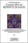 Il quinto libro dei ritratti di santi. Agostino di Ippona, Francesco di Sales, Teresa Margherita Redi, Zelia Gu�rin e Luigi Martin, Daniele Comboni...