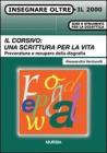 Il corsivo: una scrittura per la vita. Prevenzione e recupero della disgrafia Il corsivo: una scrittura per la vita. Prevenzione e recupero della disgrafia