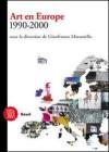 Art en Europe 1990-2000. Sous la direction de Gianfranco Maraniello