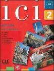 Ici. Livre de l'�l�ve. Con CD Audio. Per le Scuole superiori vol.2