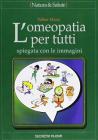 L' omeopatia per tutti. Spiegata con le immagini