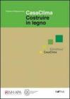 Casaclima. Costruire in legno Casaclima. Costruire in legno