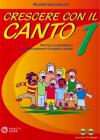 Crescere con il canto. Con 2 CD Audio vol.1