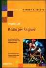 Il cibo per lo sport. Per chi fa attivit� fisica leggera e per chi si allena a livello agonistico