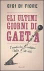 Gli ultimi giorni di Gaeta. L'assedio che condann� l'Italia all'Unit�