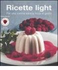 Ricette light. Per una cucina sana e ricca di gusto