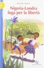 Nigeria-Londra. Fuga per la libert�