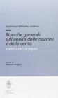Ricerche generali sull'analisi delle nozioni e delle verit� e altri scritti