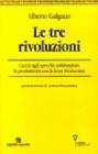 Le tre rivoluzioni. Caccia agli sprechi: raddoppiare la produttivitą con la Lean Production Le tre rivoluzioni. Caccia agli sprechi: raddoppiare la produttivitą con la Lean Production