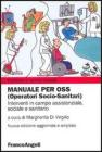 Manuale per OSS (Operatori socio-sanitari). Interventi in campo assistenziale, sociale e sanitario
