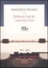 Scrivere � un tic. I segreti degli scrittori