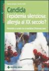 Candida l'epidemia silenziosa: allergia al XX secolo?