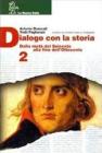 Dialogo con la storia. Dalla met� del Seicento alla fine dell'Ottocento. Per le Scuole superiori
