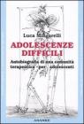 Adolescenze difficili. Autobiografia di una comunità terapeutica per adolescenti Adolescenze difficili. Autobiografia di una comunità terapeutica per adolescenti