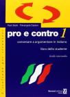 Pro e contro. Conversare e argomentare in italiano. Livello intermedio. Libro dello studente vol.1