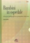Bambini in ospedale. Riflessioni pedagogiche e prospettive educative
