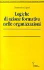 Logiche di azione formativa nelle organizzazioni