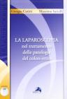 La laparoscopia nel trattamento delle patologie del colon-retto. Con DVD