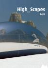 High Scapes. Altri paesaggi. Le Alpi. Con DVD