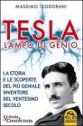 Tesla, lampo di genio. La storia e le scoperte del pi� geniale inventore del ventesimo secolo. E-book
