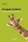 Cos� uguali, cos� diversi. 20 storie di animali che ce l'hanno fatto