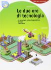 Due ore di tecnologia. Con espansione online. Per la Scuola media