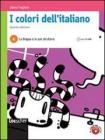 I colori dell'italiano. Vol. A: La lingua e le sue strutture. Con espansione online. Per le Scuole superiori. Con CD-ROM