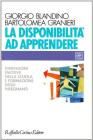 La disponibilit� ad apprendere. Dimensioni emotive nella scuola e formazione degli insegnanti