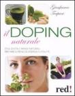 Il doping naturale. Stile di vita e rimedi naturali per vavorire il pieno di energia e vitalit�