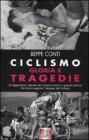 Ciclismo. Gloria e tragedie Ciclismo. Gloria e tragedie